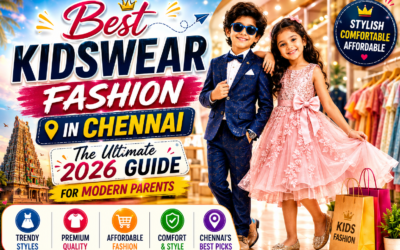 Best Kidswear Fashion in Chennai: The Ultimate 2026 Guide for Modern Parents